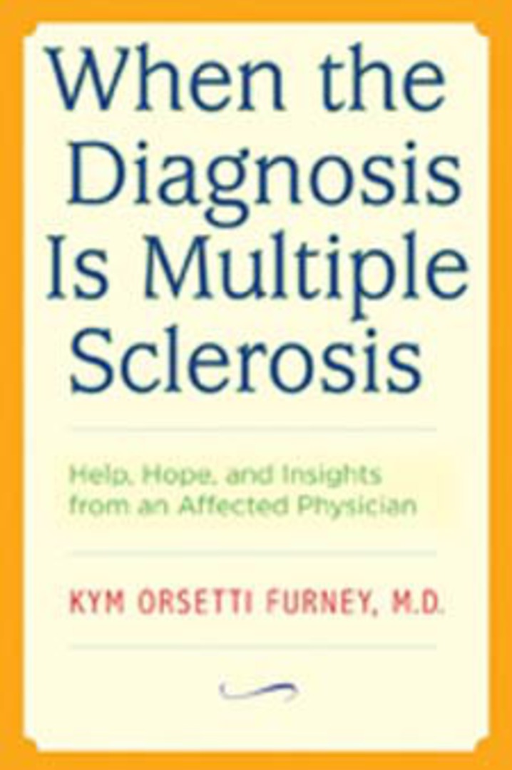 When the Diagnosis Is Multiple Sclerosis: Help, Hope, and Insights from an Affected Physician image 0